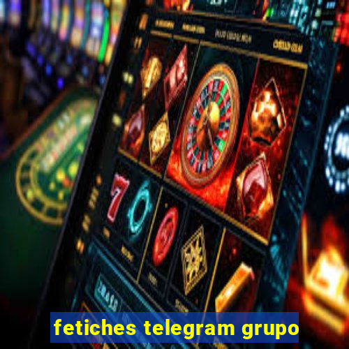 fetiches telegram grupo