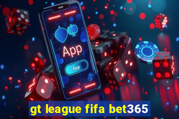 gt league fifa bet365