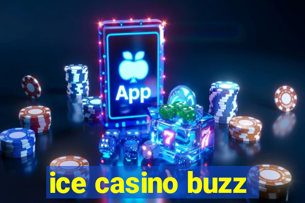 ice casino buzz