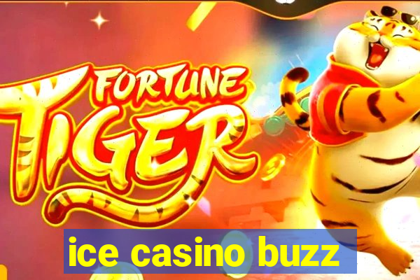 ice casino buzz