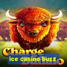 ice casino buzz