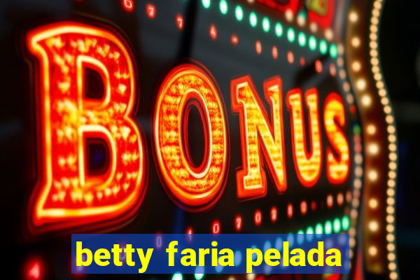 betty faria pelada