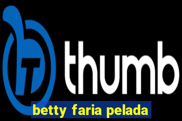 betty faria pelada