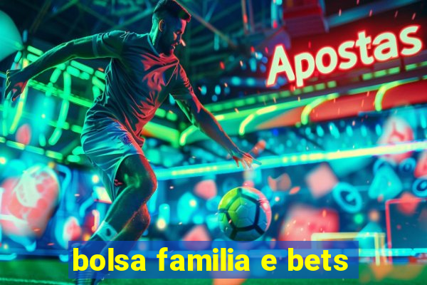 bolsa familia e bets