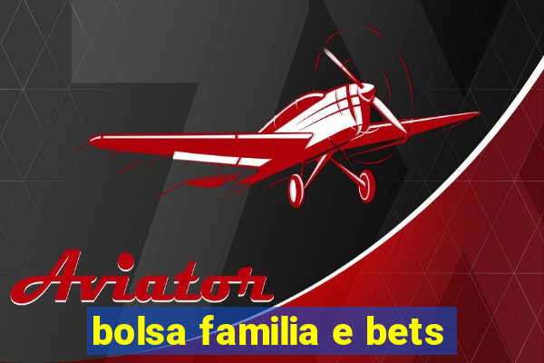 bolsa familia e bets