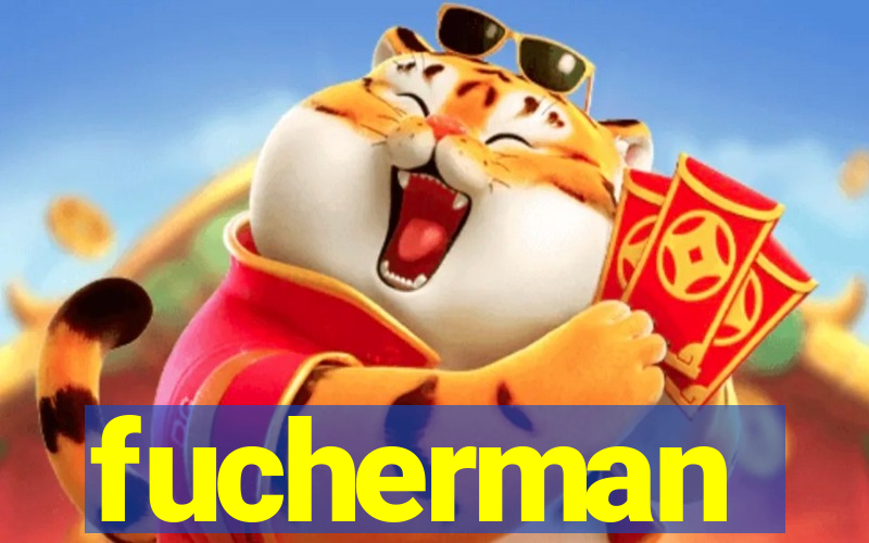 fucherman