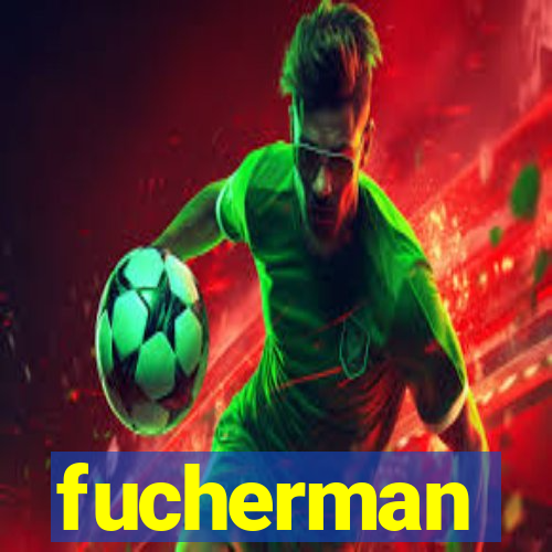 fucherman