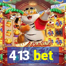 413 bet