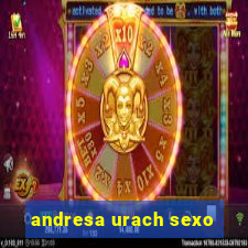 andresa urach sexo