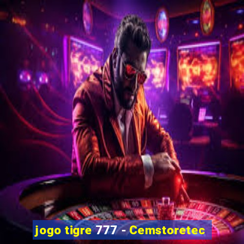 jogo tigre 777 - Cemstoretec