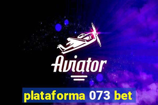 plataforma 073 bet