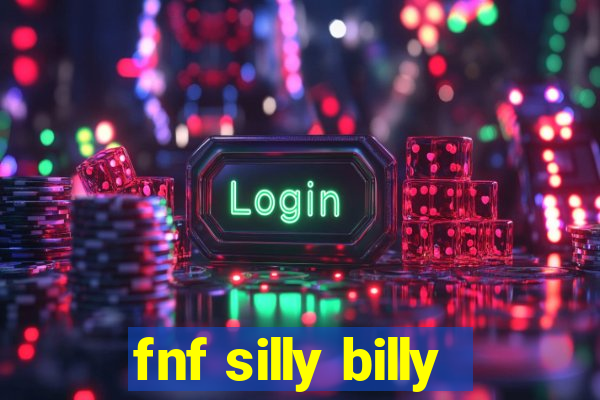 fnf silly billy