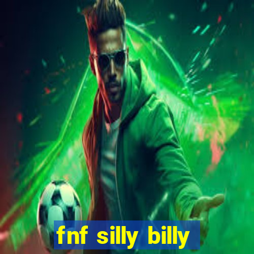 fnf silly billy