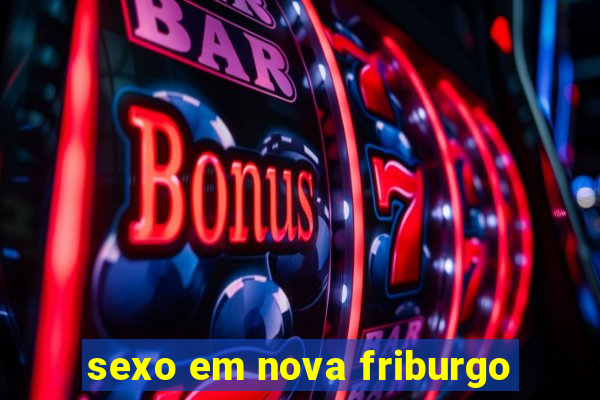 sexo em nova friburgo