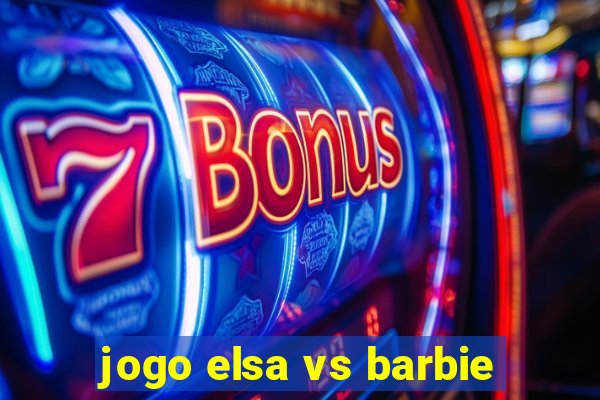 jogo elsa vs barbie