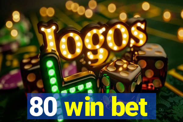 80 win bet