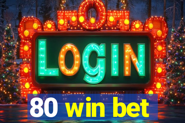 80 win bet