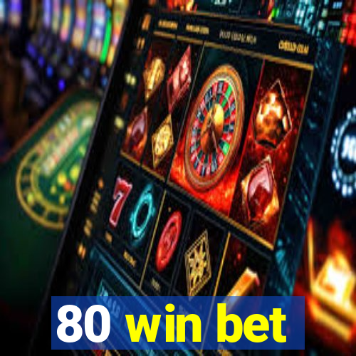 80 win bet