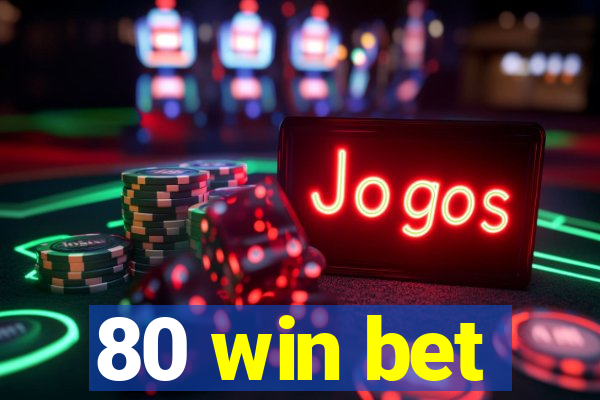 80 win bet