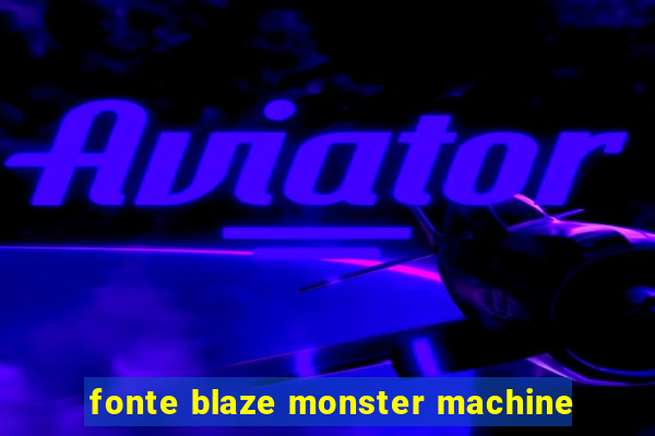 fonte blaze monster machine