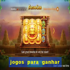 jogos para ganhar dinheiro sem pagar nada