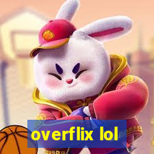 overflix lol