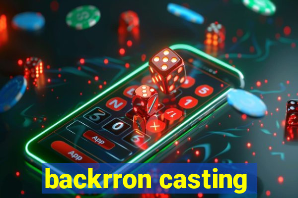 backrron casting