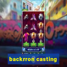 backrron casting