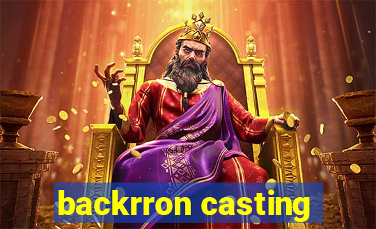 backrron casting