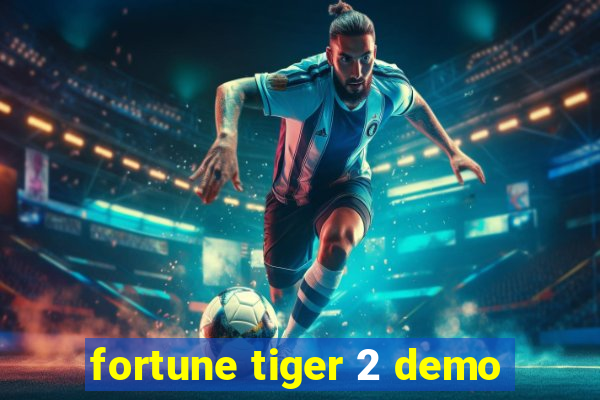 fortune tiger 2 demo