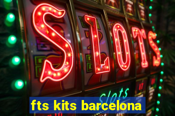 fts kits barcelona