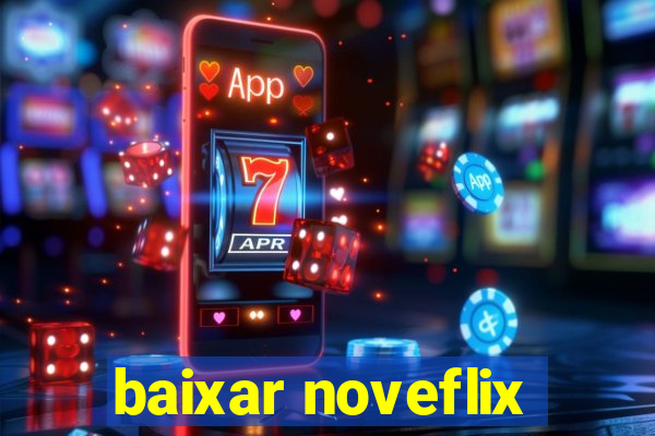 baixar noveflix