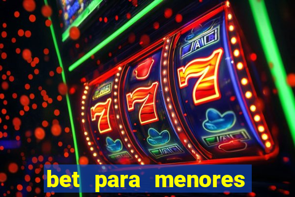 bet para menores de idade