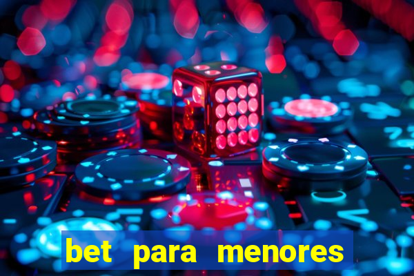 bet para menores de idade