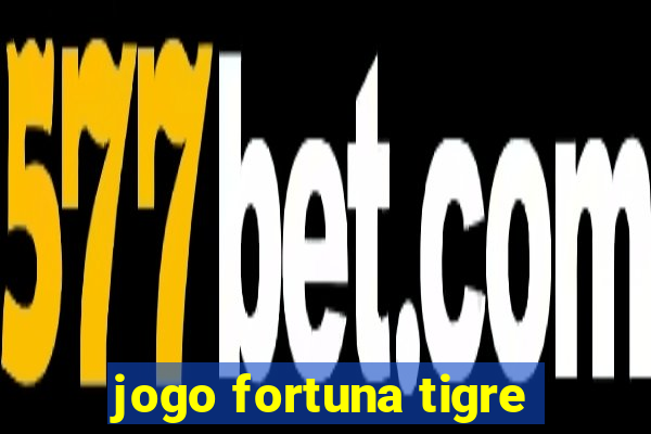 jogo fortuna tigre