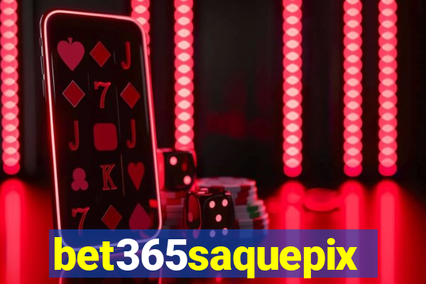 bet365saquepix