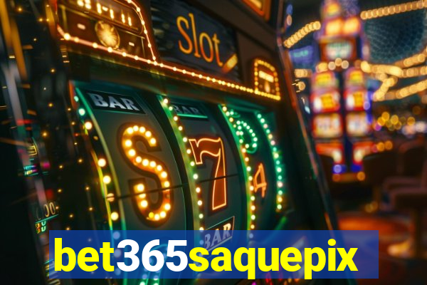 bet365saquepix