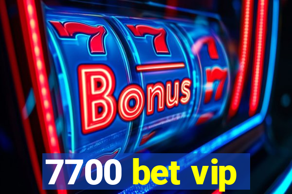 7700 bet vip