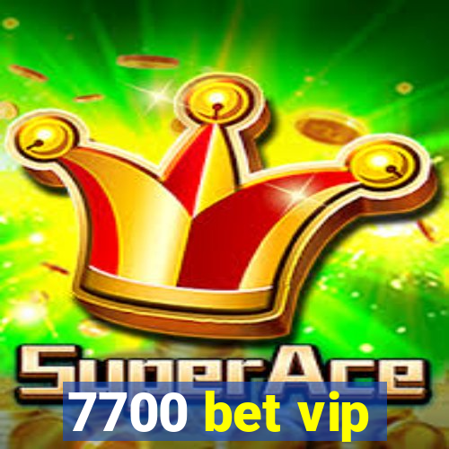 7700 bet vip