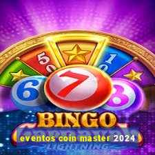 eventos coin master 2024