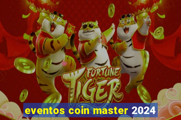 eventos coin master 2024