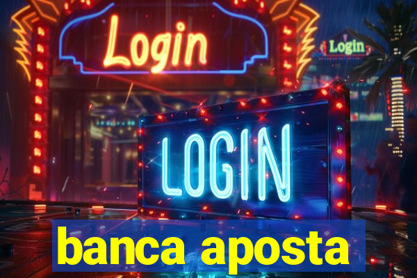 banca aposta