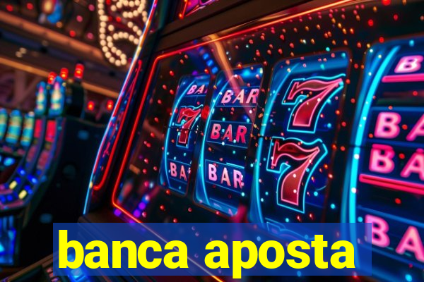 banca aposta