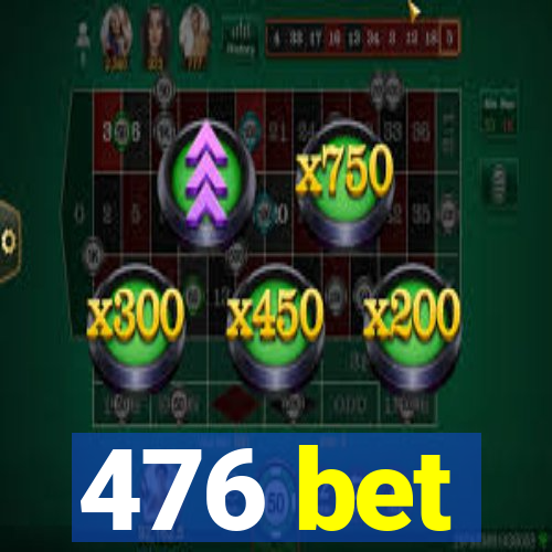 476 bet