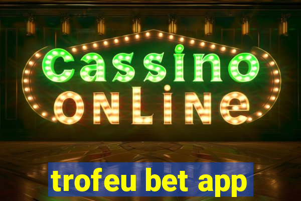 trofeu bet app