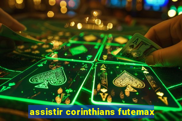 assistir corinthians futemax