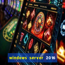 windows server 2016 download iso