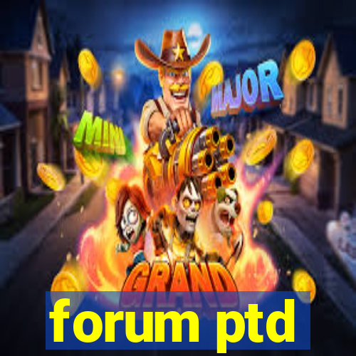 forum ptd