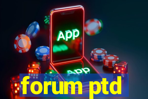 forum ptd