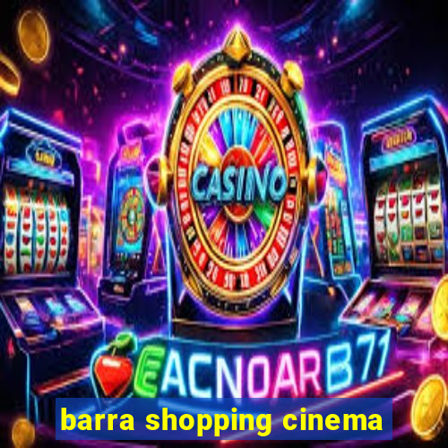 barra shopping cinema